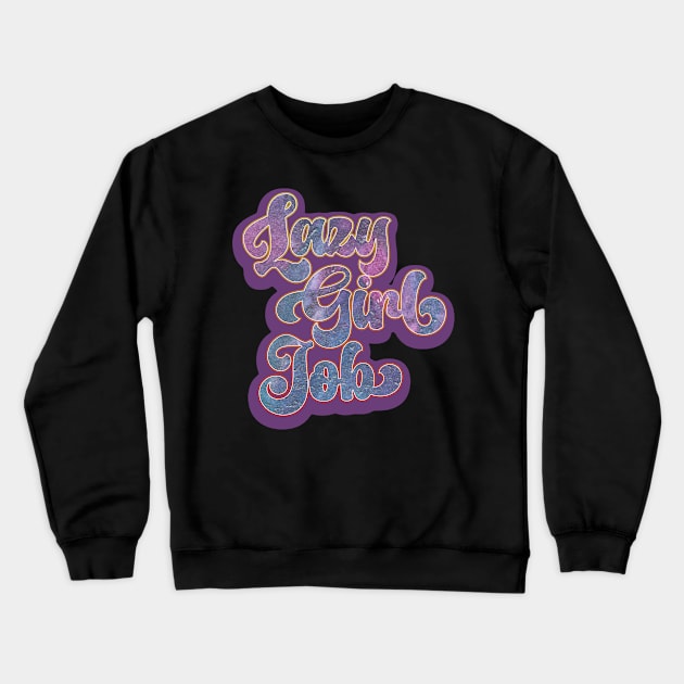 Vintage Lazy Girl Job Funny Retro Meme Crewneck Sweatshirt by BoobRoss